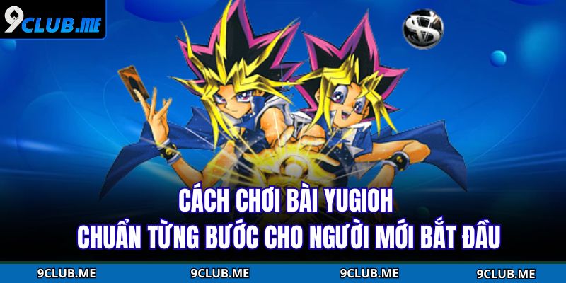 Cách Chơi Bài Yugioh