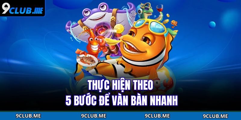 Thực hiện theo 5 bước để vàn bàn nhanh