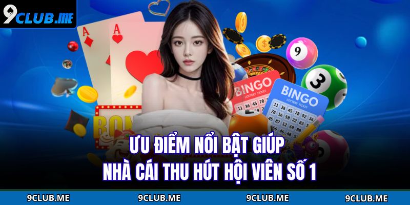 Ưu điểm nổi bật giúp nhà cái thu hút hội viên số 1